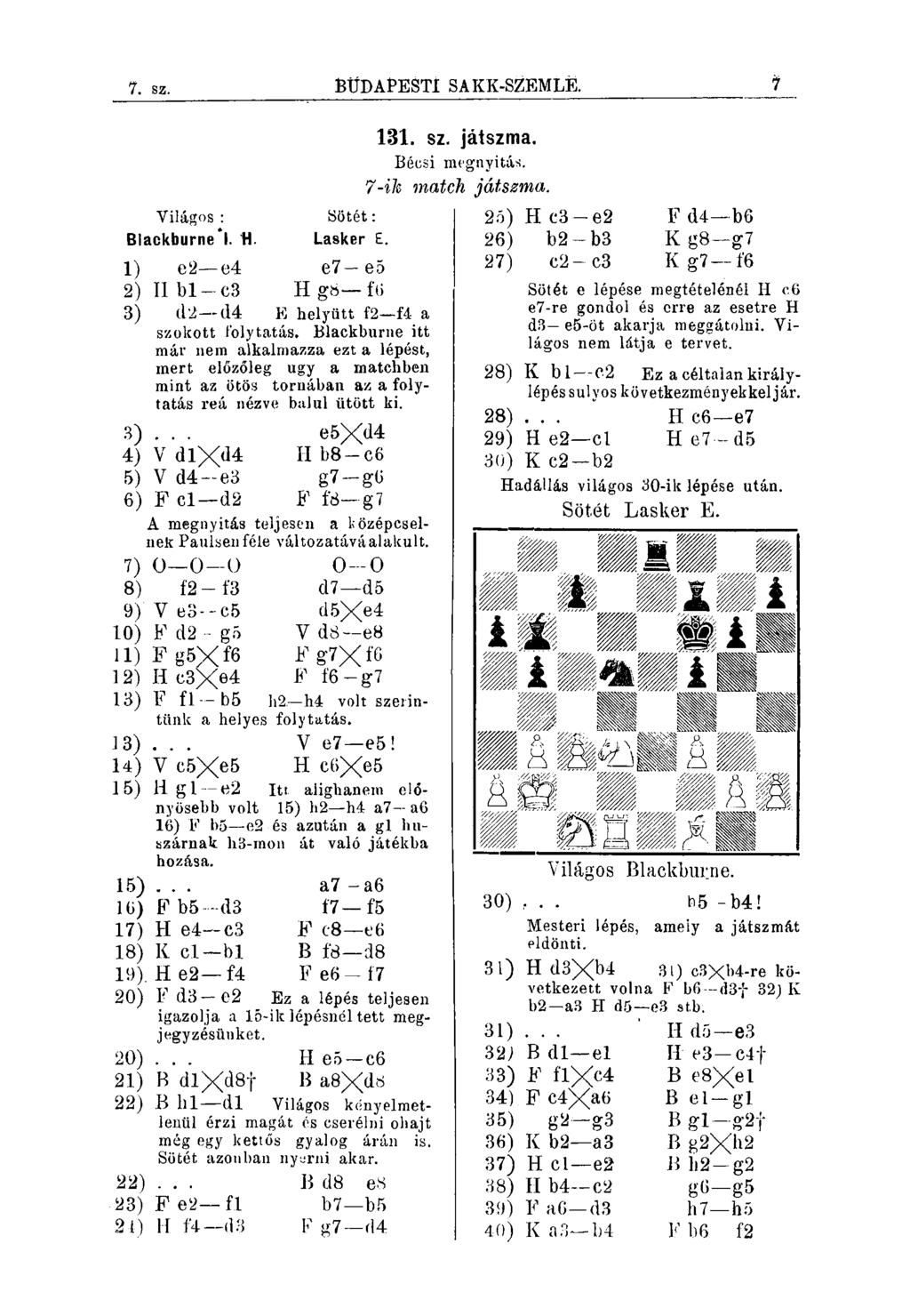 7. sz. BÍÍDAPESTI SAKK-SZEMLÉ. í 131. sz. játszma. Bécsi mcgnyitás. 7-ih match játssma. Világos : Sötét: 25)Hc3-e2 Blackburne l. H Lasker.