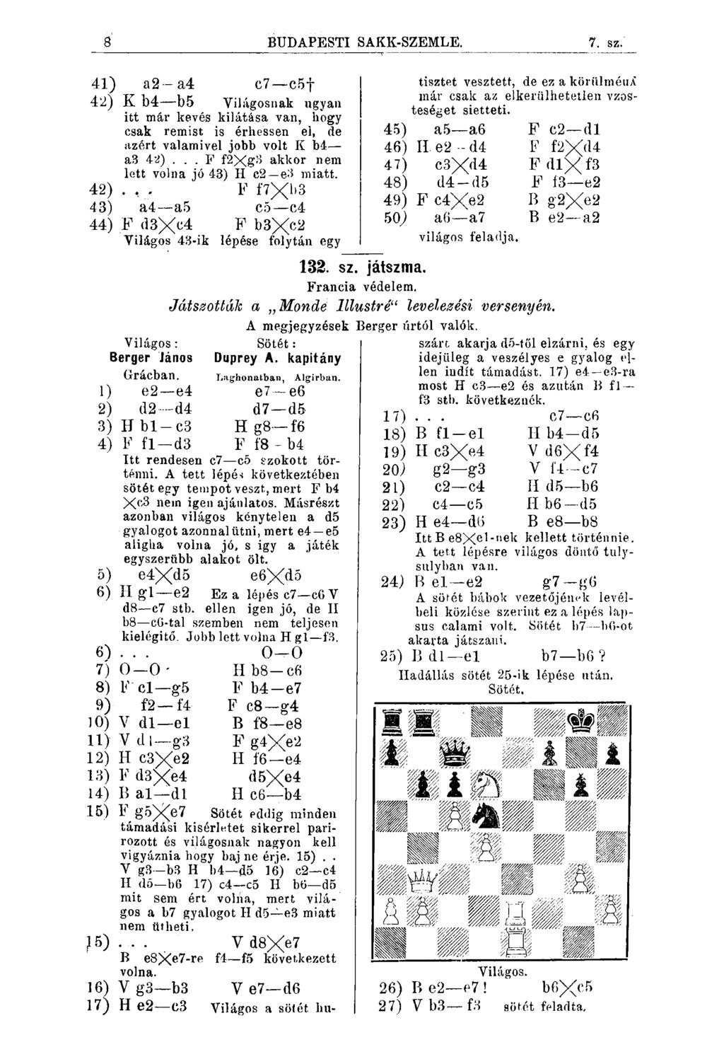 8 BUDAPESTI SA KK-SZEMLE. 2. sz. 41) a2-a4 c7 c5f 42) K b4 b5 Yilágosnak ugyan itt már kevés kilátása van, hogy csak remist is érhessen el, de azért valamivel jobb volt K b4 a3 42).