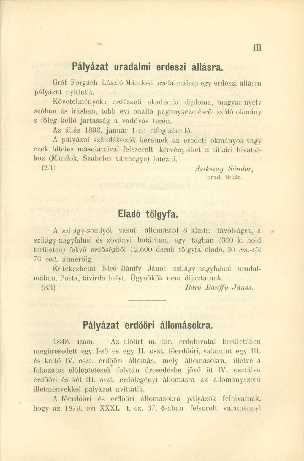 ill Pályázat uradalmi erdészi állásra. Gróf Forgách László Mándoki uradalmában egy erdészi állásra pályázat nyittatik.