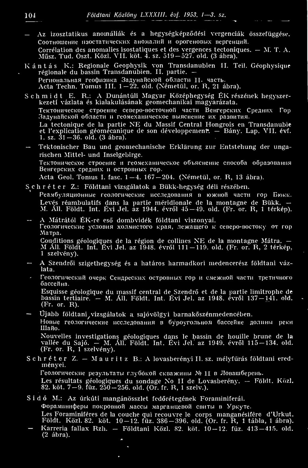 Géophysique régionale du bassin Transdanubien. II. partié. PernoHa.ibHaa reo(})n3hka SaayHaiíCKOfí oönactii ll. MacTb. Acta Techn. Tomus III. 1 22. old. (Németül, or. R,