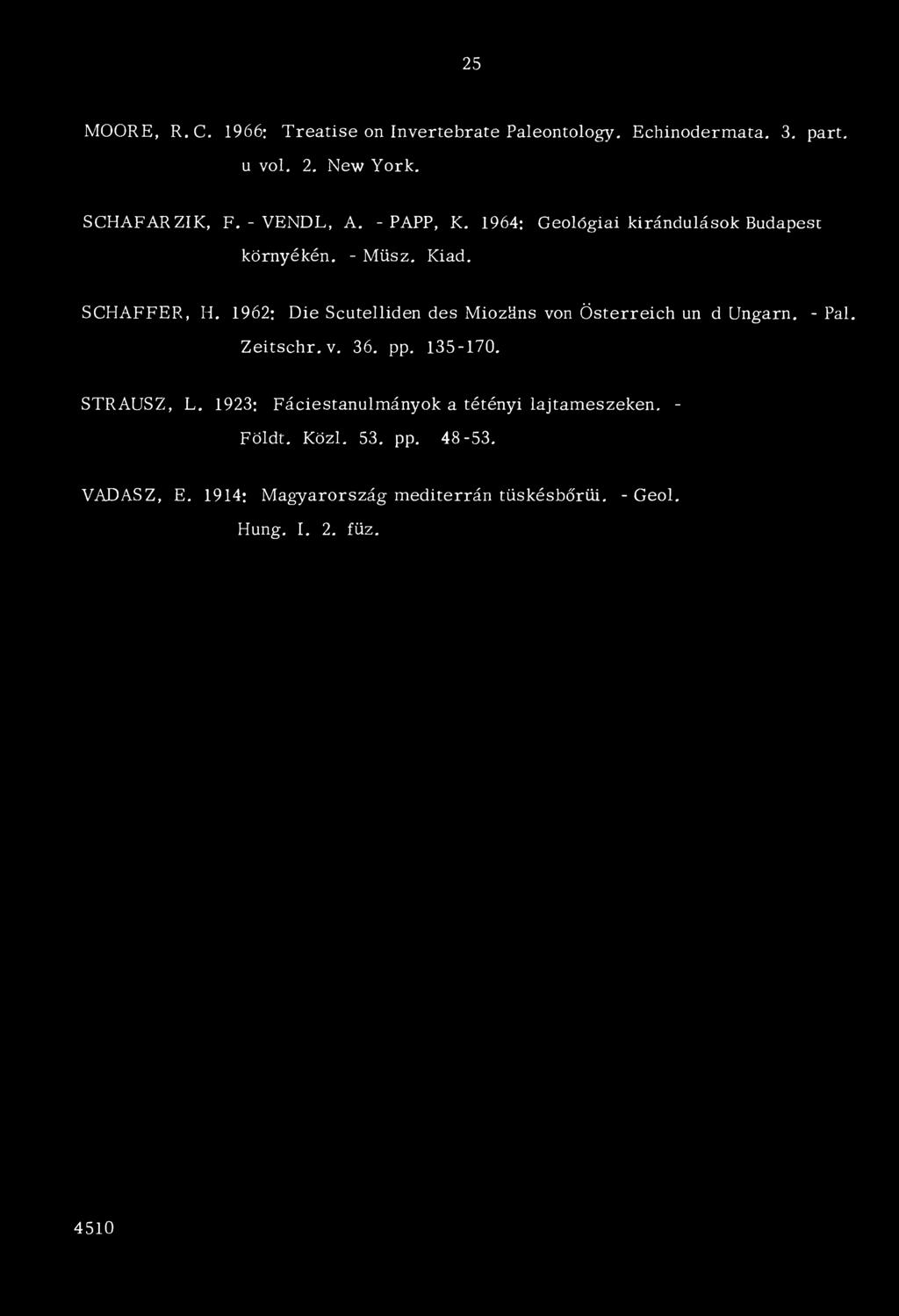1962: Die Scutelliden des Miozáns von Österreich un d Ungarn. - Pál. Zeitschr. v. 36. pp. 135-170. STRAUSZ, L.