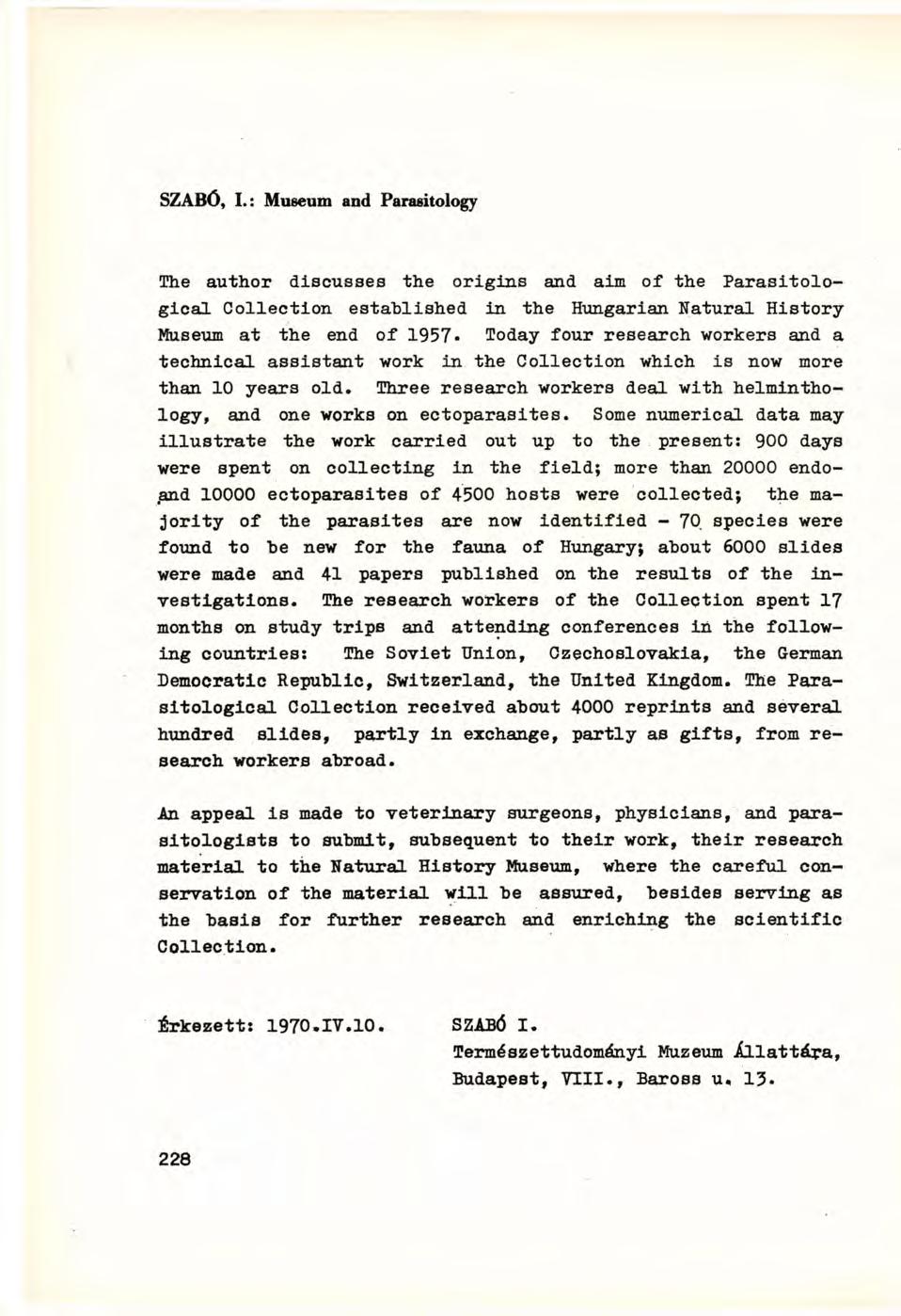 SZABÓ, L: Museum and Parasitology The author discusses the origins and aim of the Parasitological Collection established in the Hungarian Natural History Museum at the end of 1957«Today four research