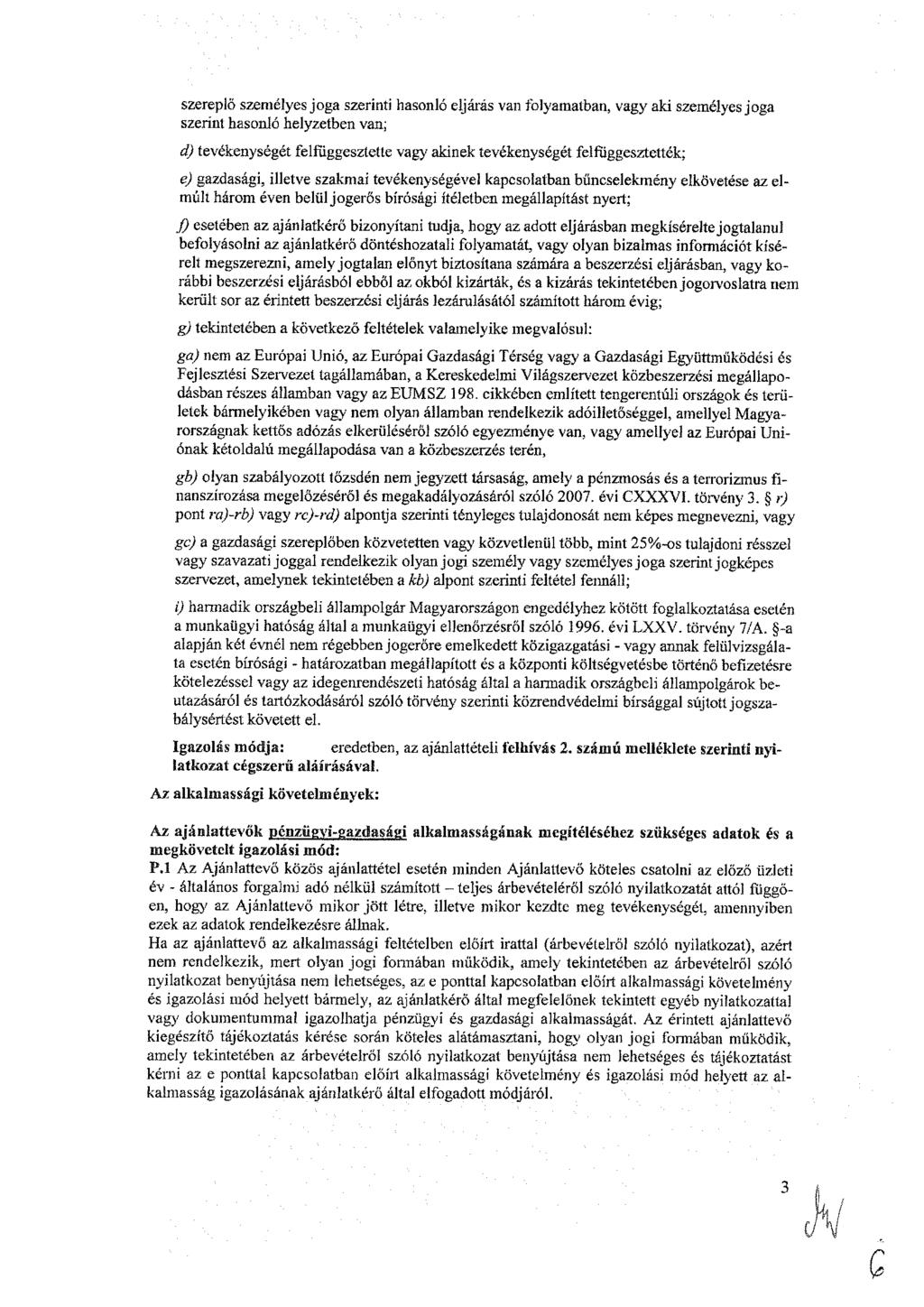 szereplő személyes joga szerinti hasonló eljárás van folyamatban, vagy aki személyes joga szerint hasonló helyzetben van; d) tevékenységét felfüggesztette vagy akinek tevékenységét felfüggesztették;