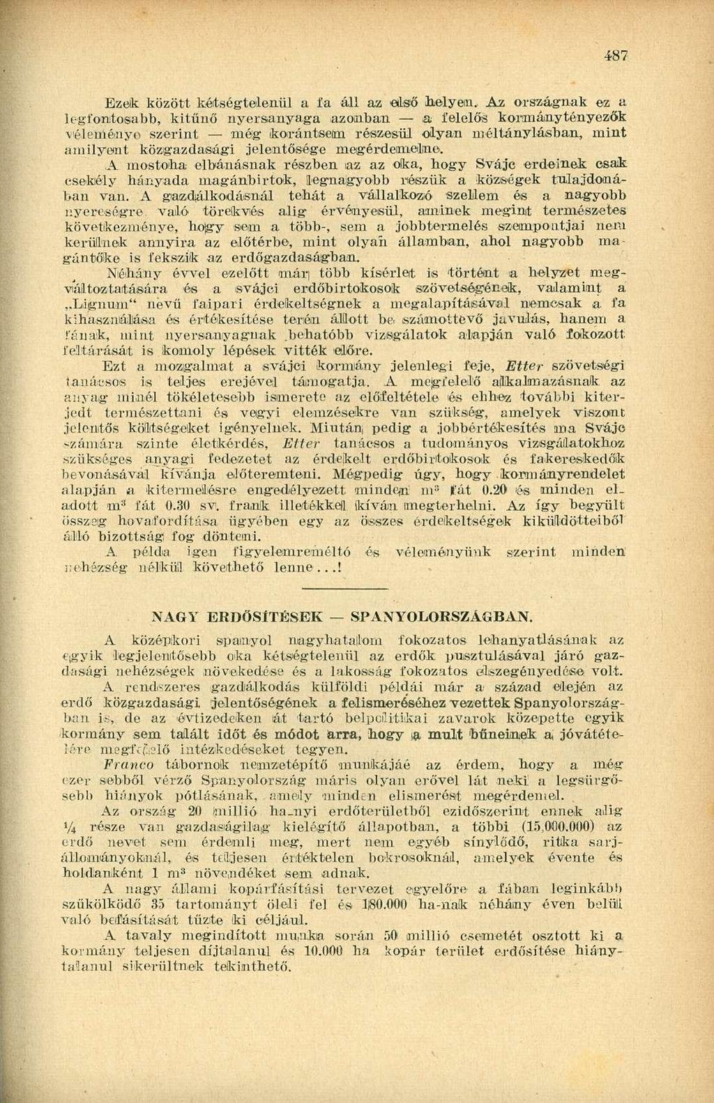 487 Ezek között kétségtelenül a fa áll az első helyem.. Az országnak ez a legfontosabb, kitűnő nyersanyaga azonban.