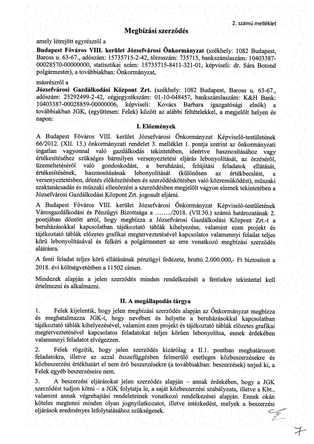 aely létjött egyrészről a egbízási szerződés 2. száú elléklet Budapest Főváros VIII. kerület Józsefvárosi Önkorányzat (székhely: 1082 Budapest, Baross u. 6-67.