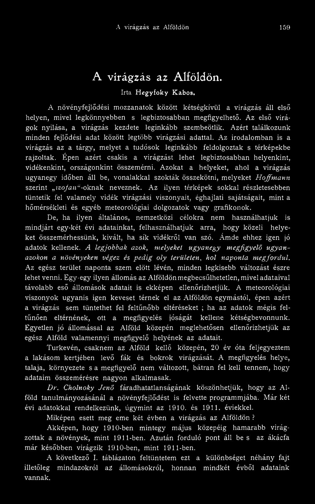 Az irodalomban is a virágzás az a tárgy, melyet a tudósok leginkább feldolgoztak s térképekbe rajzoltak.