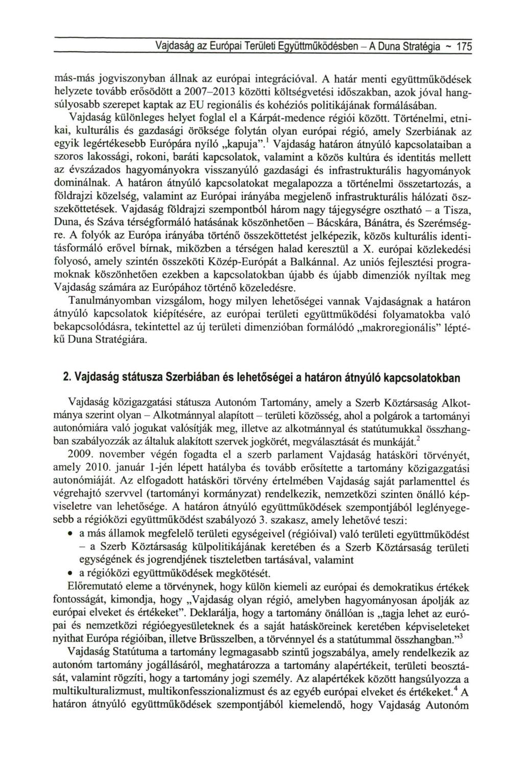 Vajdaság az Európai Területi Együttműködésben - A Duna Stratégia ~ 175 más-más jogviszonyban állnak az európai integrációval.