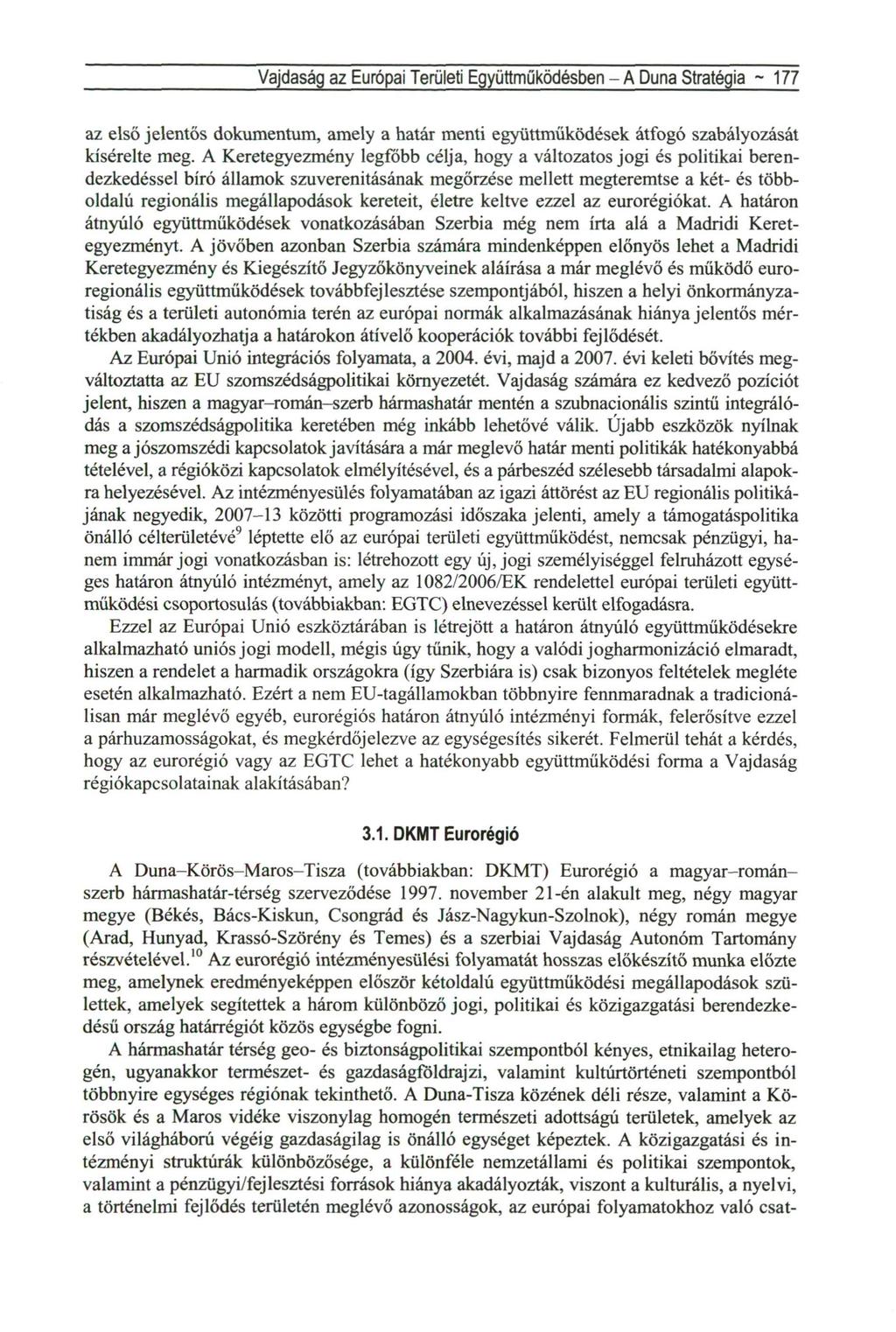 Vajdaság az Európai Területi Együttműködésben - A Duna Stratégia ~ 177 az első jelentős dokumentum, amely a határ menti együttműködések átfogó szabályozását kísérelte meg.