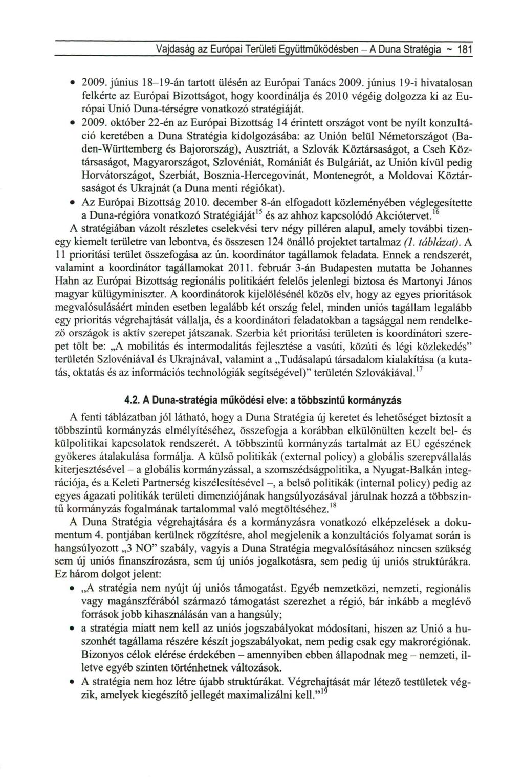 Vajdaság az Európai Területi Együttműködésben - A Duna Stratégia ~ 181 2009. június 18-19-án tartott ülésén az Európai Tanács 2009.