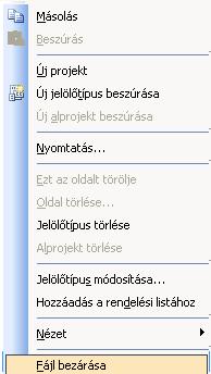 Projekt bezárása A jobb egérgombbal nyissa meg a projekt-böngészőt.