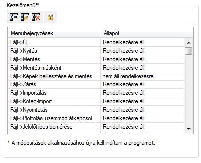 Kezelőmenü Bizonyos menüpontokat elrejthet, vagy megnyitásukat jelszó megadásához kötheti. Minden rendelkezésre állóra állítása Minden menüpontot megjelenít, és azokat meg is lehet nyitni.
