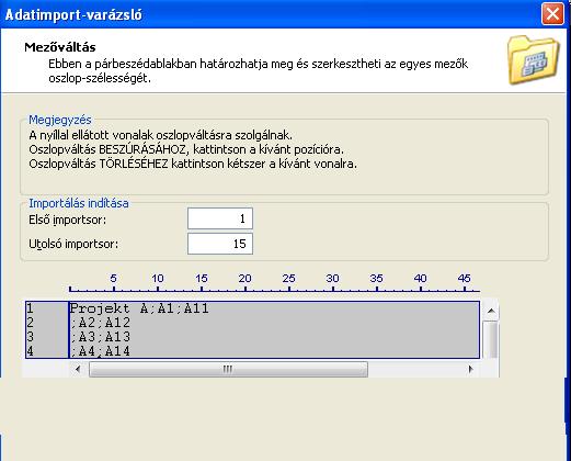Importfájl rögzített oszlopszélességgel Válassza ki a Rögzített szélesség... opciót akkor, ha a forrásfájl oszlopai rögzített szélességgel rendelkeznek, pl.