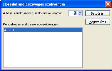 Előredefiniált szöveges szekvencia beszúrása Így szúrhat be előredefiniált szöveges szekvenciát (lásd: Előredefiniált szöveges szekvencia