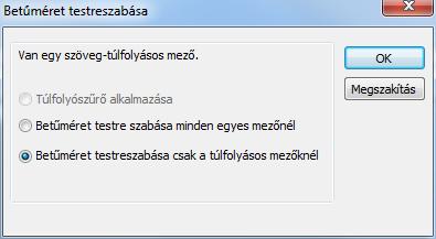 Betűméret testreszabása A szöveg beszúrását követően a szövegmezőben látható vörös háromszög azt mutatja, hogy a szöveg nem fér el a mezőben.