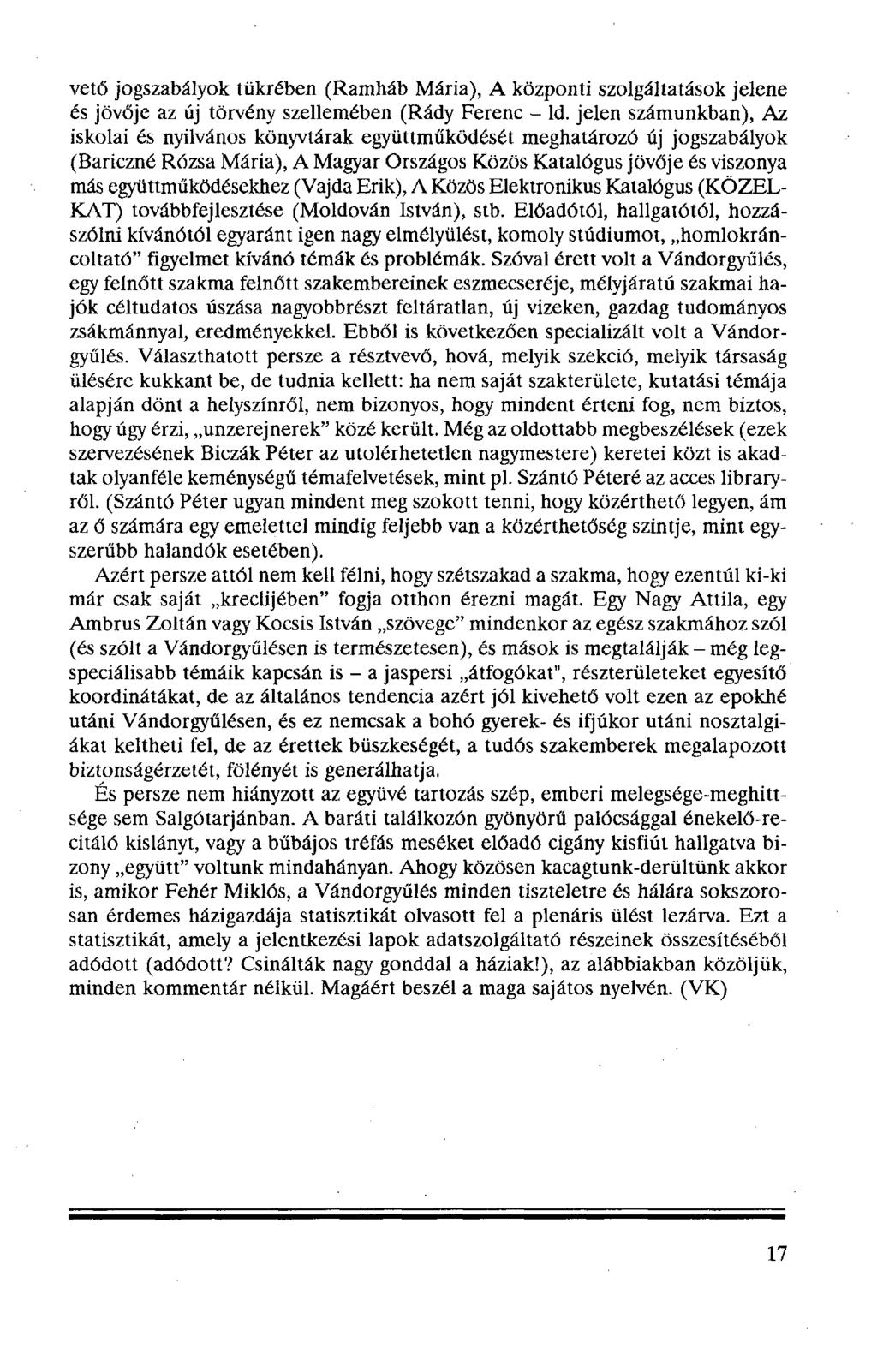 vető jogszabályok tükrében (Ramháb Mária), A központi szolgáltatások jelene és jövője az új törvény szellemében (Rády Ferenc - ld.