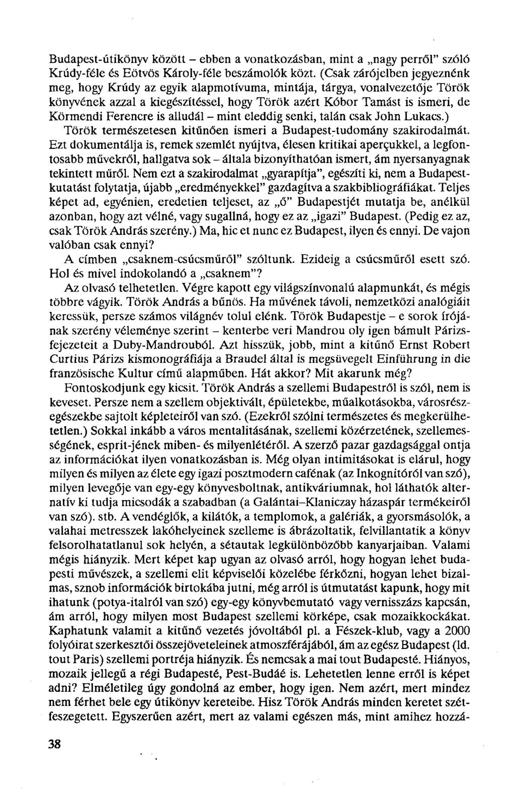 Budapest-útikönyv között - ebben a vonatkozásban, mint a nagy perről" szóló Krúdy-féle és Eötvös Károly-féle beszámolók közt.