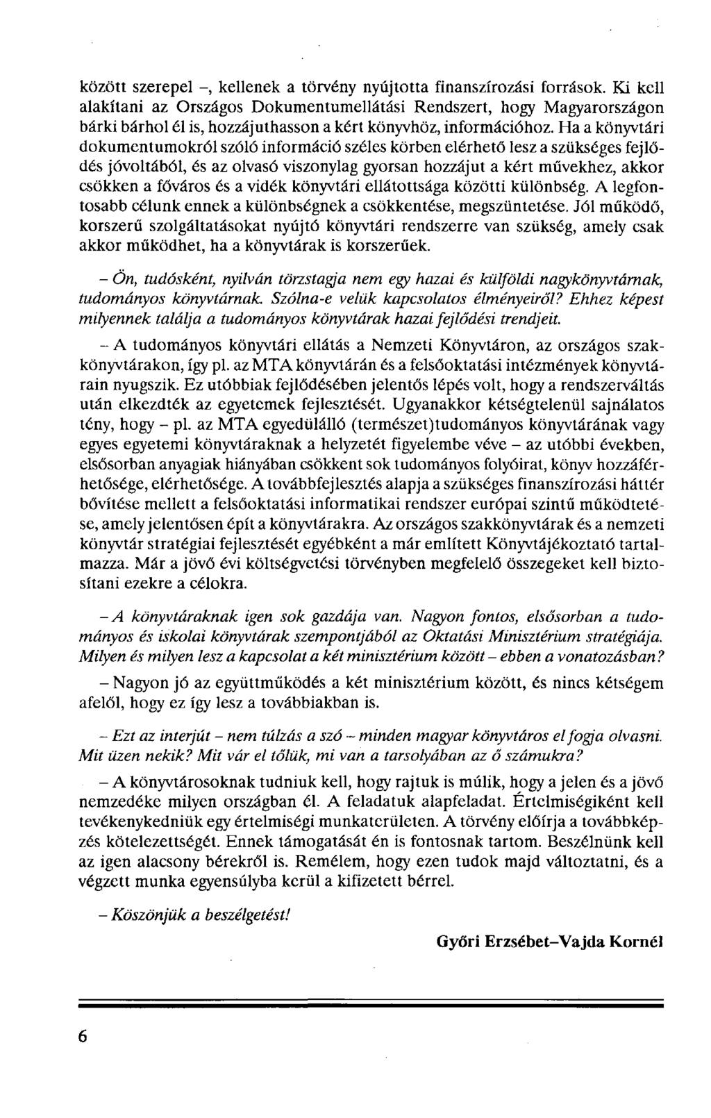 között szerepel -, kellenek a törvény nyújtotta finanszírozási források.