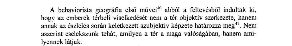 Barna Béla Térképek szemiotikája A behaviorista geográfia első művei 40 abból a feltevésből indultak ki, hogy az emberek térbeli viselkedését nem a tér objektív szerkezete, hanem annak az észlelés
