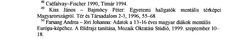 Pontosabban az volt a feladat, hogy Európa országait egytől százig terjedő szimpátiaskálán pontozzák, mint lehetséges lakóhelyeket. A feladat és vizsgálat nem előzmény nélküli, P.