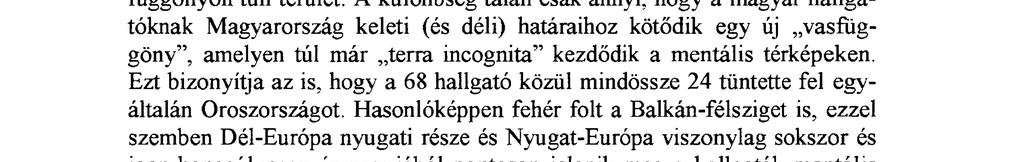 Kelet-Európa egy hatalmas fehér folt a hallgatók fejében, mint ahogyan nyugat-európai térképeken egykor a vasfüggönyön túli terület.