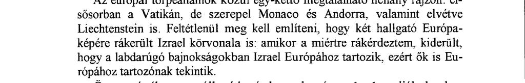 Máltát, Krétát és Korzikát minden tizedik hallgató rajzolta csak be, a Spanyolországhoz tartozó Baleár-szigeteket azonban a 68 diákból csak egy (viszont a Kanári-szigeteket két hallgató is