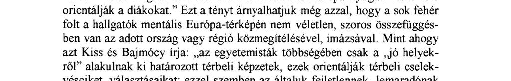 keretén belül megemlített civilációs ismeretek is Európa nyugati része felé orientálják a diákokat.