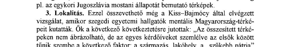 Média, sajtótérképek. Úgy tűnik, kevés vagy semmilyen benyomást nem hagy hátra Európa-térképeink képes reprezentációja például a televízióban (időjárási térképek) vagy a sajtóban, plakátokon.