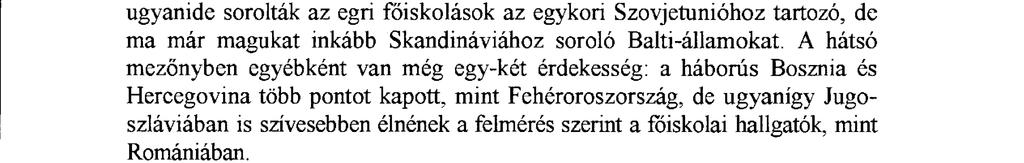 megelőzve olyan stabil gazdaságú jóléti államot, mint Izland. Természetesen Magyarország ebből kilóg, 75 ponttal a második helyezett".