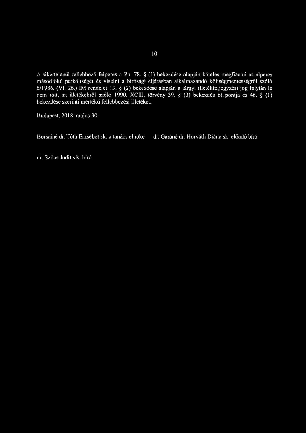 10 A sikertelenül fellebbező felperes a Pp. 78.