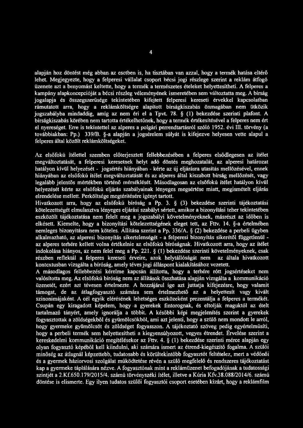 4 alapján hoz döntést még abban az esetben is, ha tisztában van azzal, hogy a termék hatása -eltérő lehet.