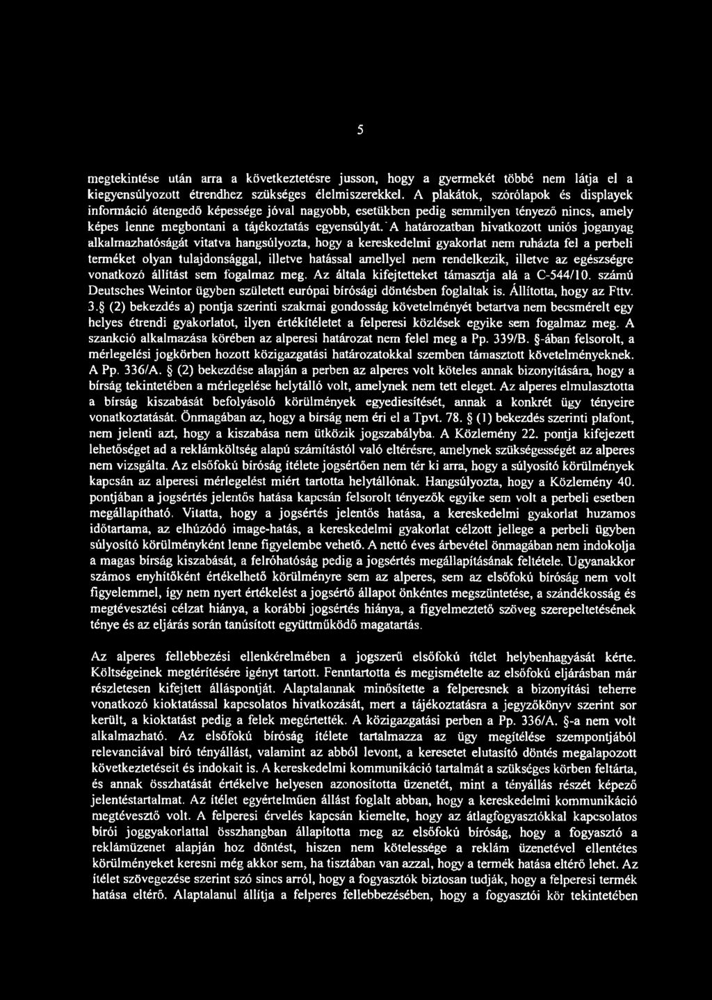 5 megtekintése után arra a következtetésre jusson, hogy a gyermekét többé nem látja el a kiegyensúlyozott étrendhez szükséges élelmiszerekkel.