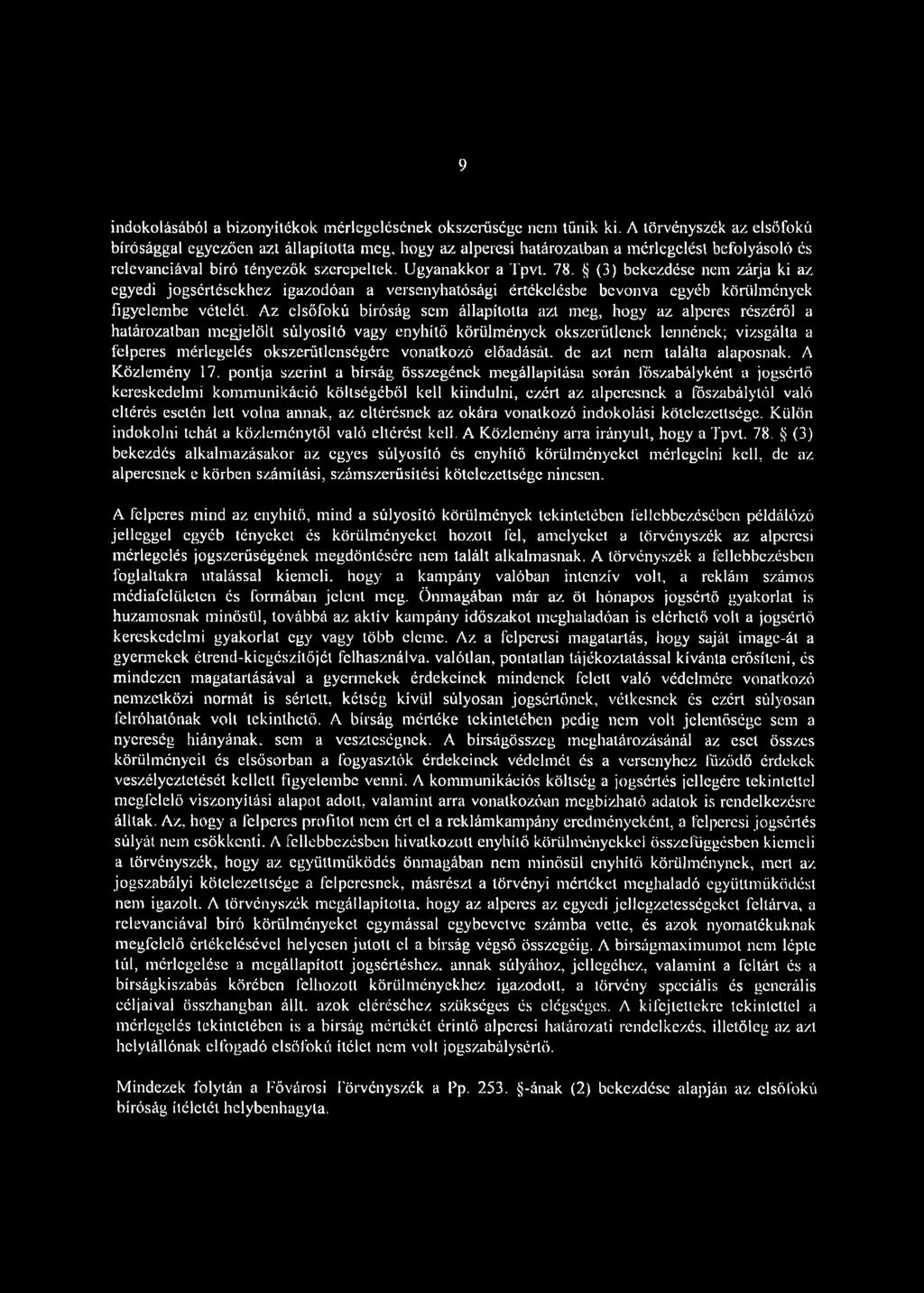 (3) bekezdése nem zárja ki az egyedi jogsértésekhez igazodóan a versenyhatósági értékelésbe bevonva egyéb körülmények figyelembe vételét.