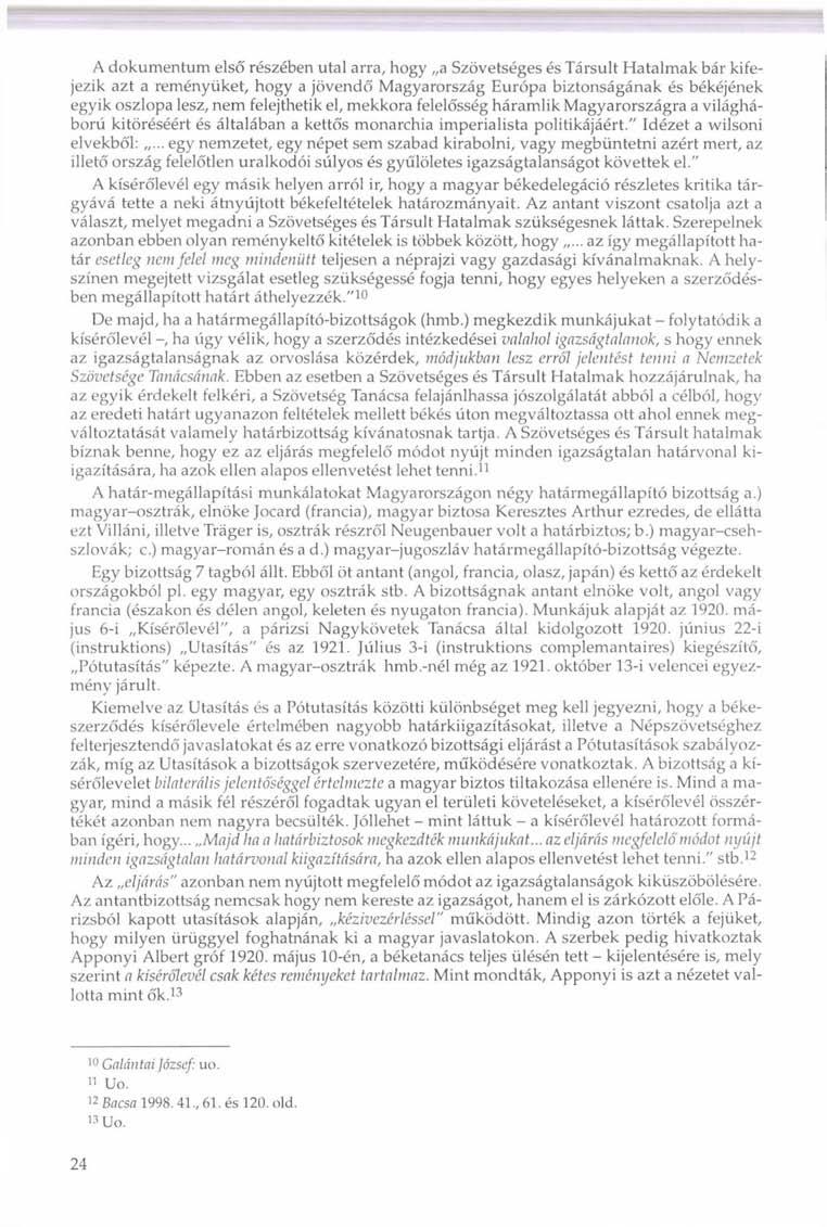 A dokumentum első részében utal arra, hogy a Szövetséges és Társult Hatalmak bár kifejezik azt a reményüket, hogy a jövendő Magyarország Európa biztonságának és békéjének egyik oszlopa lesz, nem
