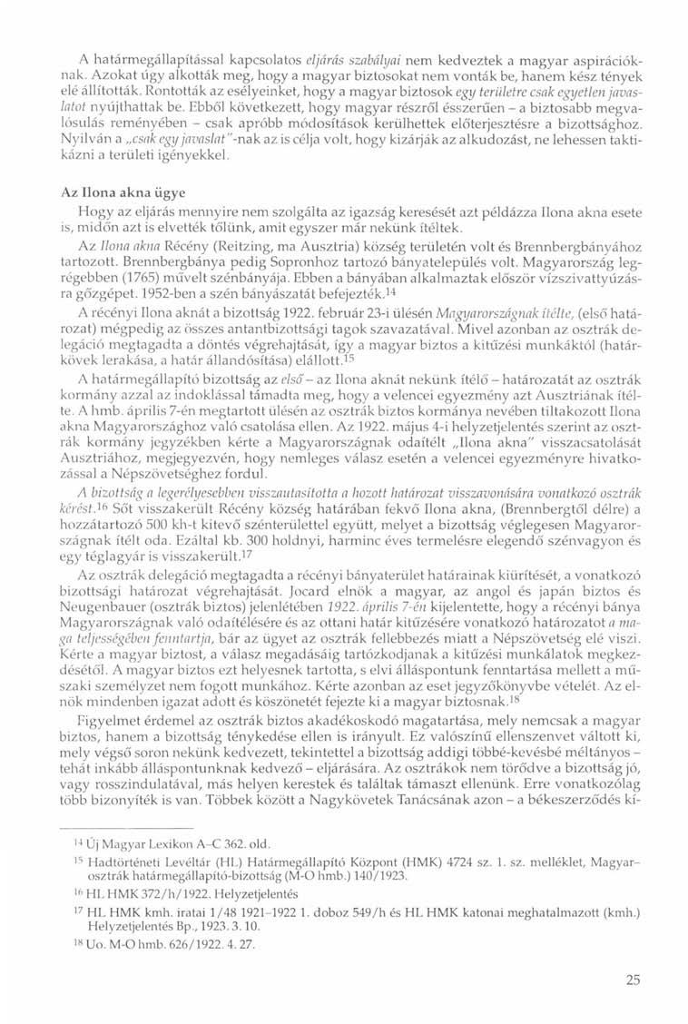 A hatánnegállapítással kapcsolatos eljárás szabályai nem kedveztek a magyar aspirációknak. Azokat úgy alkották meg, hogy a magyar biztosokat nem vonták be, hanem kész tények elé állították.