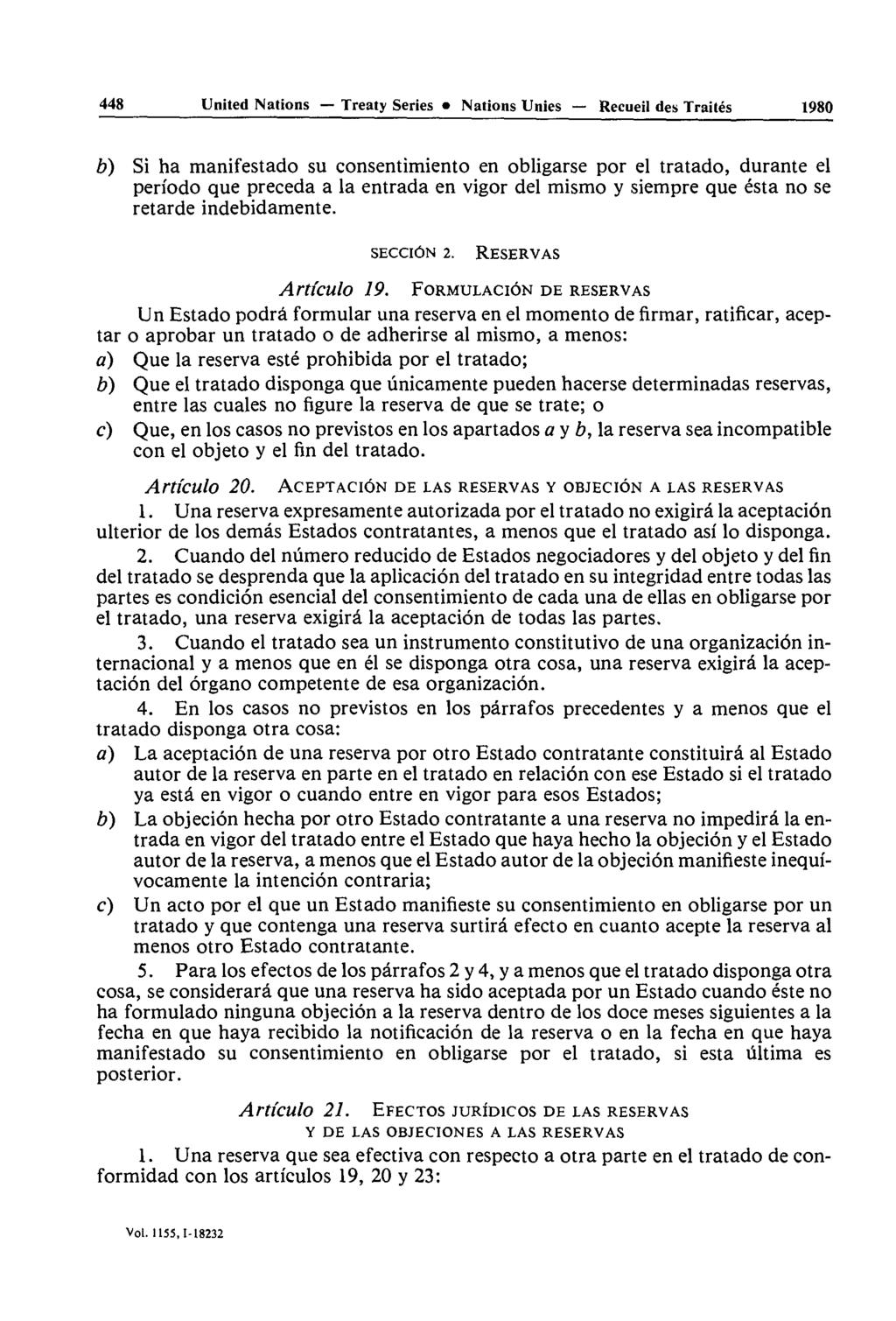 448 United Nations Treaty Series Nations Unies Recueil des Traités 1980 b) Si ha manifestado su consentimiento en obligarse por el tratado, durante el pen'odo que précéda a la entrada en vigor del