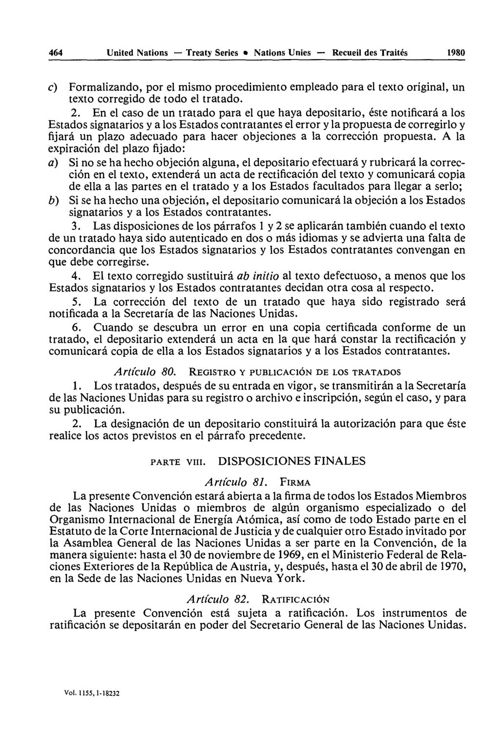 464 United Nations Treaty Series Nations Unies Recueil des Traités 1980 c) Formalizando, por el mismo procedimiento empleado para el texto original, un texto corregido de todo el tratado. 2.