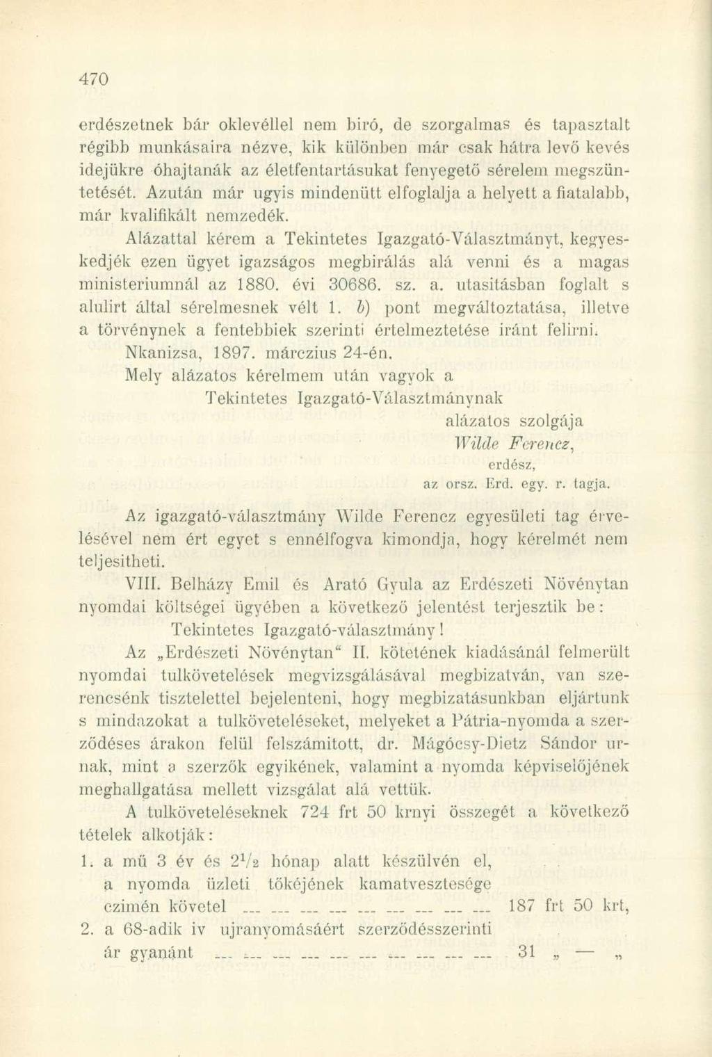 erdészetnek bár oklevéllel nem biró, de szorgalmas és tapasztalt régibb munkásaira nézve, kik különben már csak hátra levő kevés idejükre óhajtanák az életfentartásukat fenyegető sérelem