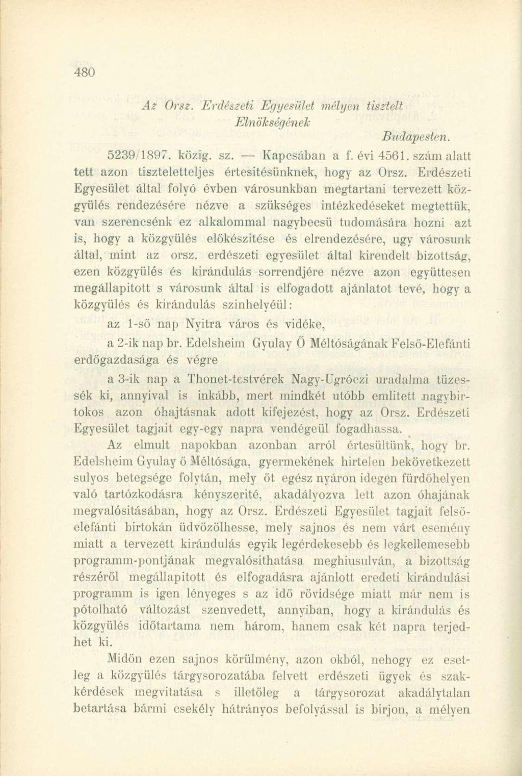 Az Orsz. Erdészeti Egyesület mélyen tisztelt Elnökségének Budapesten. 5239/1897. közig. sz. Kapcsában a f. évi 4561. szám alatt tett azon tiszteletteljes értesítésünknek, hogy az Orsz.
