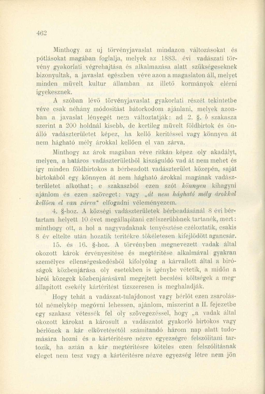 Minthogy az uj törvényjavaslat mindazon változásokat és pótlásokat magában foglalja, melyek az 1883.