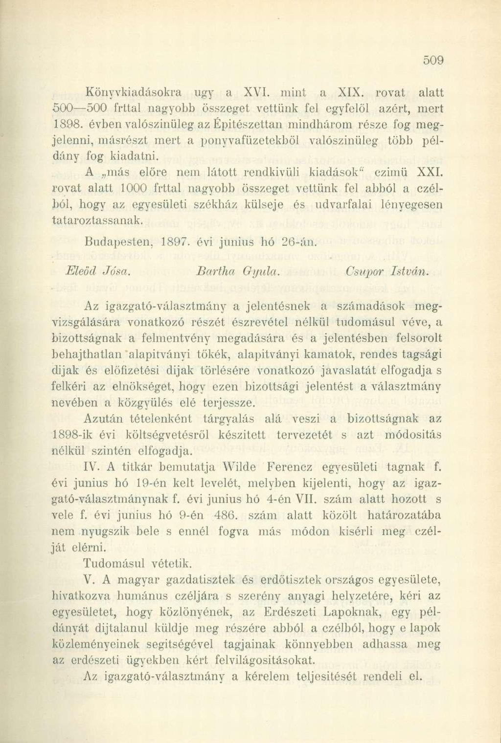 Könyvkiadásokra ugy a XVI. mint a XIX. rovat alatt 500 500 tal nagyobb összeget vettünk fel egyfelől azért, mert 1898.