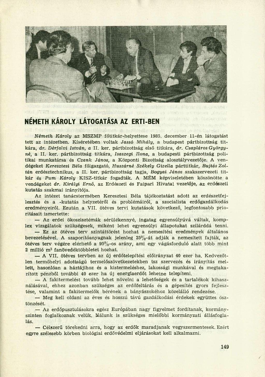 NÉMETH KÁROLY LÁTOGATÁSA AZ ERTI-BEN Németh Károly az MSZMP főtitkár-helyettese 1985. december 11-én látogatást tett az intézetben.