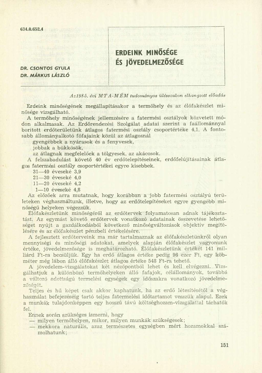 634.0.652.4 DR. CSONTOS GYULA DR. MÁRKUS LÁSZLÓ ERDEINK MINŐSÉGE ÉS JÖVEDELMEZŐSÉGE Azl985.