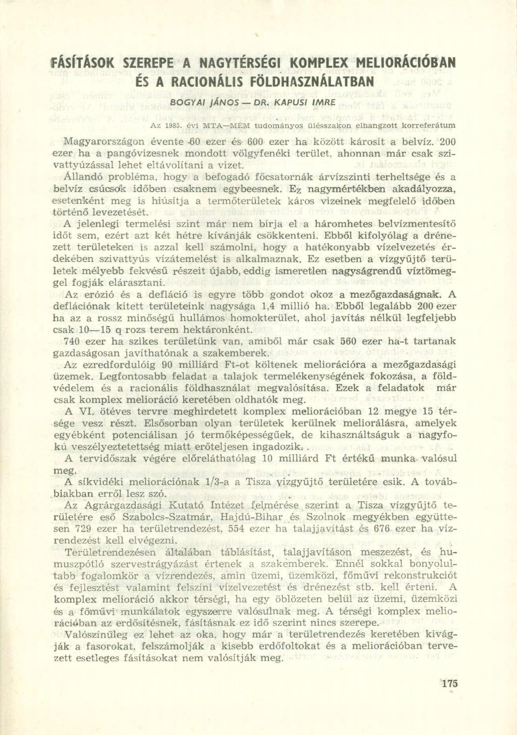 FÁSÍTÁSOK SZEREPE A NAGYTÉRSÉGI KOMPLEX MELIORÁCIÓBAN ÉS A RACIONÁLIS FÖLDHASZNÁLATBAN BOGYAI JÁNOS DR. KAPUSI IMRE Az 1985.