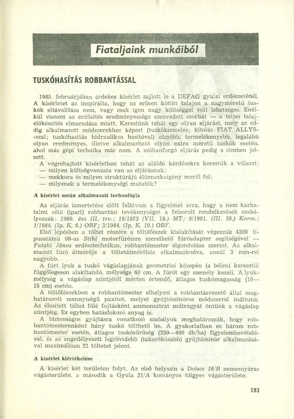 Fiataljaink munkáiból 1 ;. :. TUSKOHASITAS ROBBANTÁSSAL 1985. februárjában érdekes kísérlet zajlott le a DEFAG gyulai erdészeténél.