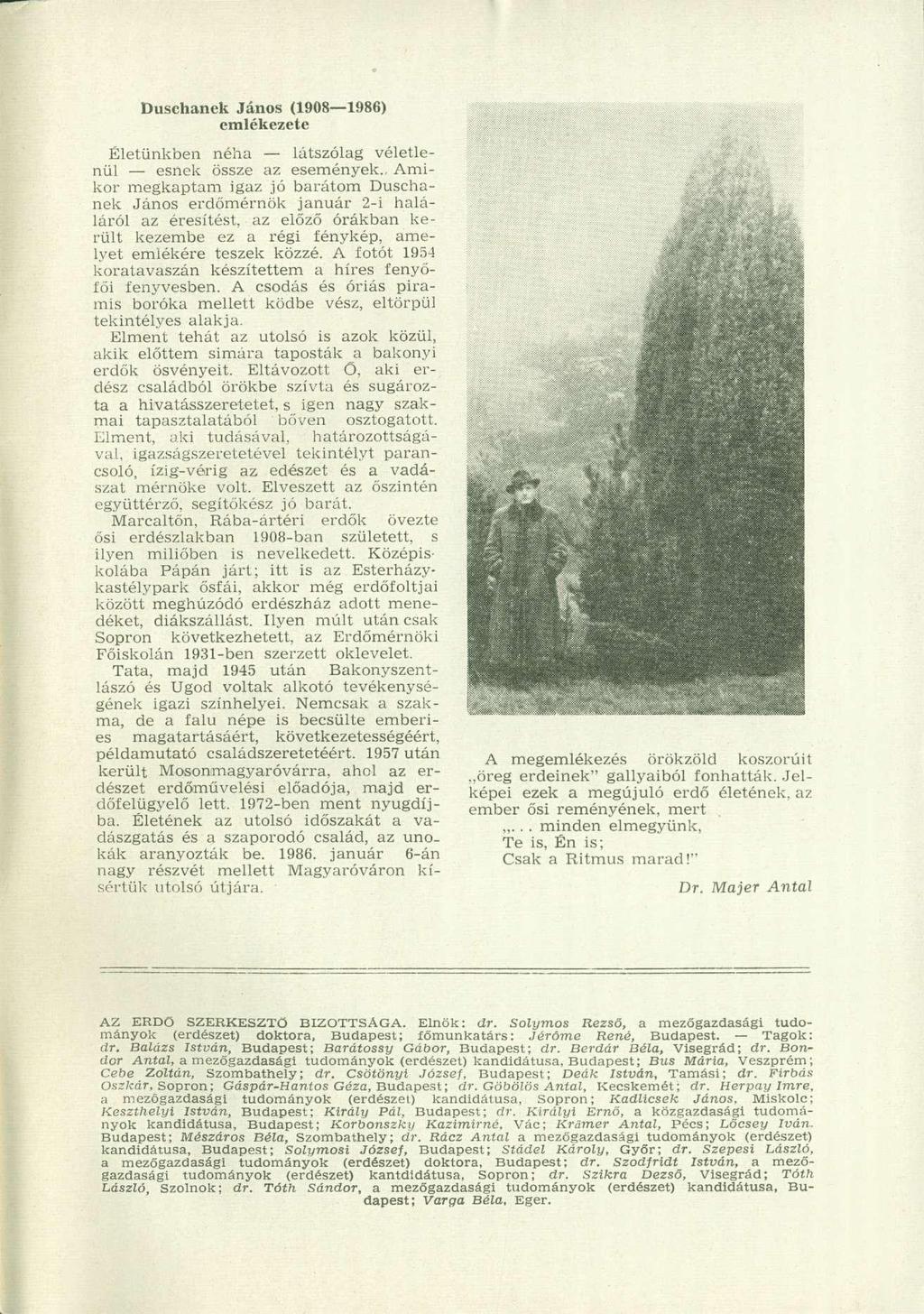 Duschanek János (1908 1986) emlékezete Életünkben néha látszólag véletlenül esnek össze az események.
