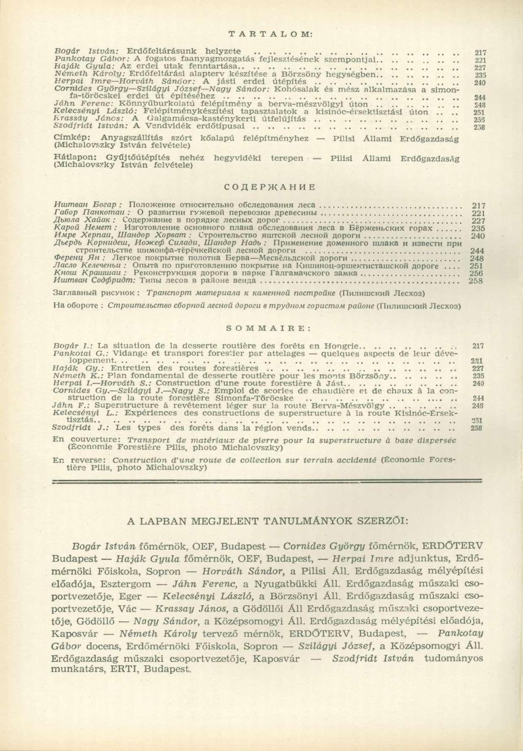 T A R T A L O M : Bogár István: Erdőfeltárásunk helyzete 217 Pankotay Gábor: A fogatos faanyagmozgatás fejlesztésének szempontjai 221 Hajak.