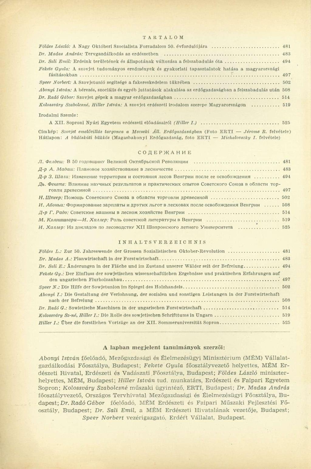 TARTALOM Földes László: A Nagy Októberi Szocialista Forradalom 50. évfordulójára 481 Dr. Madas András: Tervgazdálkodás az erdészetben 483 Dr.