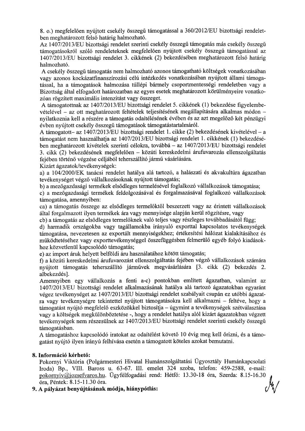 8. o.) megfelelően nyújtott csekély összegű támogatással a 360/2012/EU bizottsági rendeletben meghatározott felső határig halmozható.