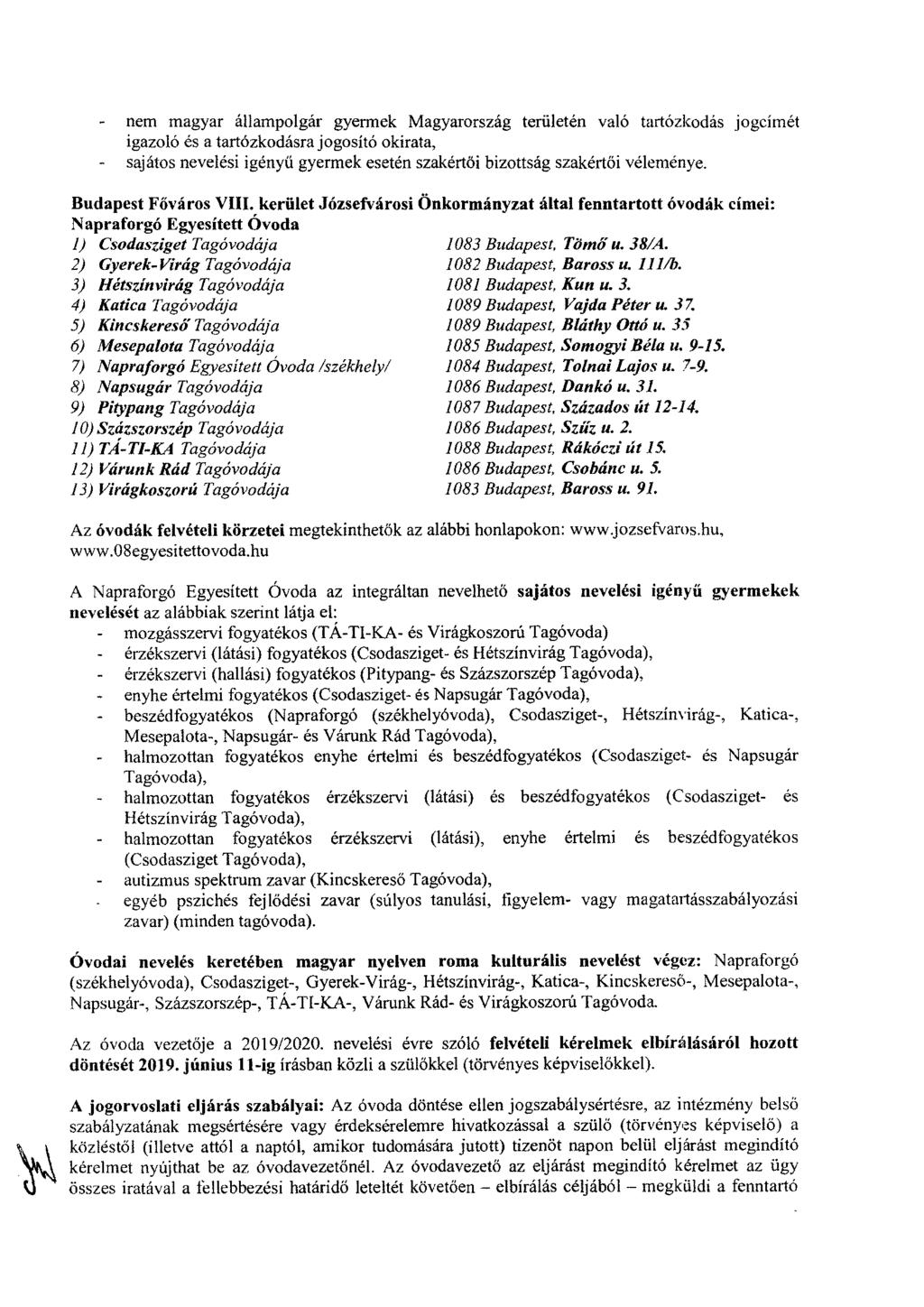 nem magyar állampolgár gyermek Magyarország területén való tartózkodás jogcímét igazoló és a tartózkodásra jogosító okirata, sajátos nevelési igényű gyermek esetén szakértői bizottság szakértői