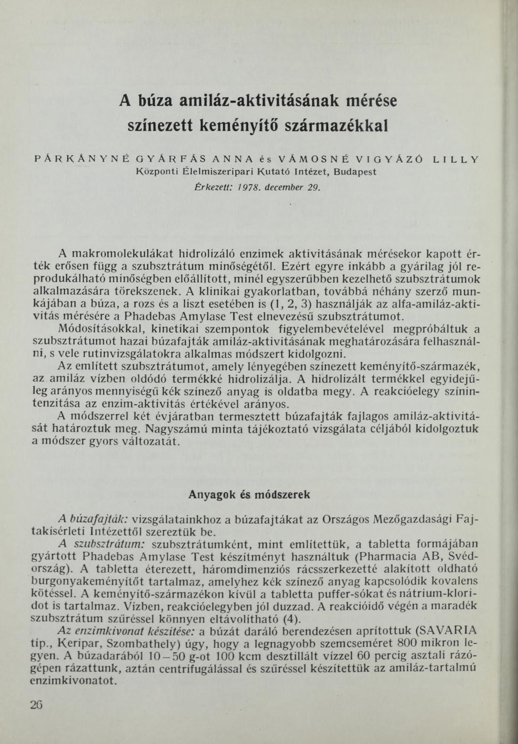A búza amiláz-aktivitásának mérése színezett keményítő származékkal PÁRKANYNÉ GYÁRFÁS ANNA és VÁMOSNÉ VIGYÁZÓ Központi Élelmiszeripari Kutató Intézet, Budapest Érkezett: 1978. december 29.